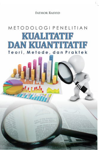 METODOLOGI PENELITIAN KUALITATIF DAN KUANTITATIF Teori, Metode, Dan Praktek
